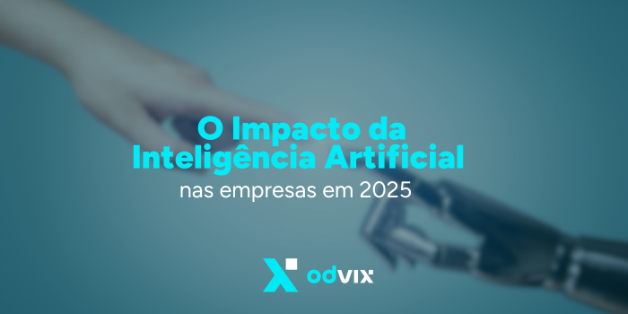O Impacto da Inteligência Artificial nas Empresas em 2025